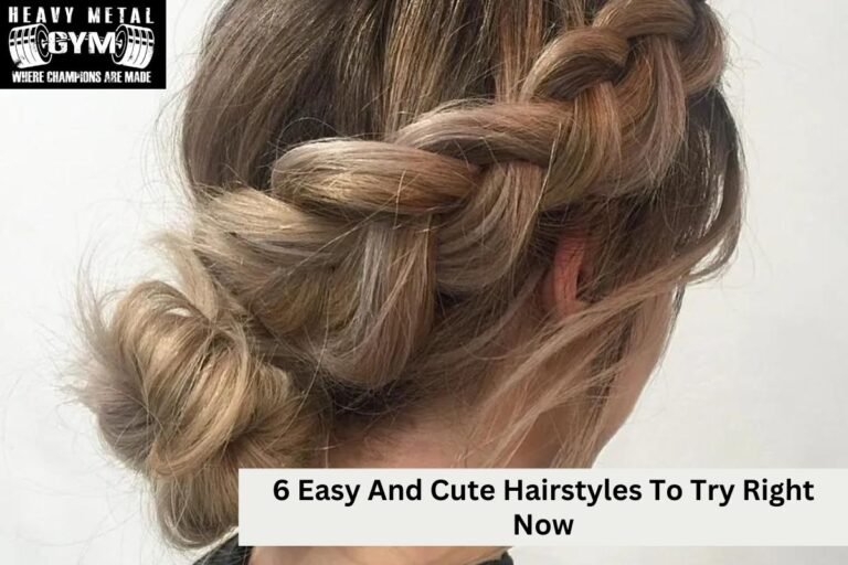 6 Easy And Cute Hairstyles To Try Right Now