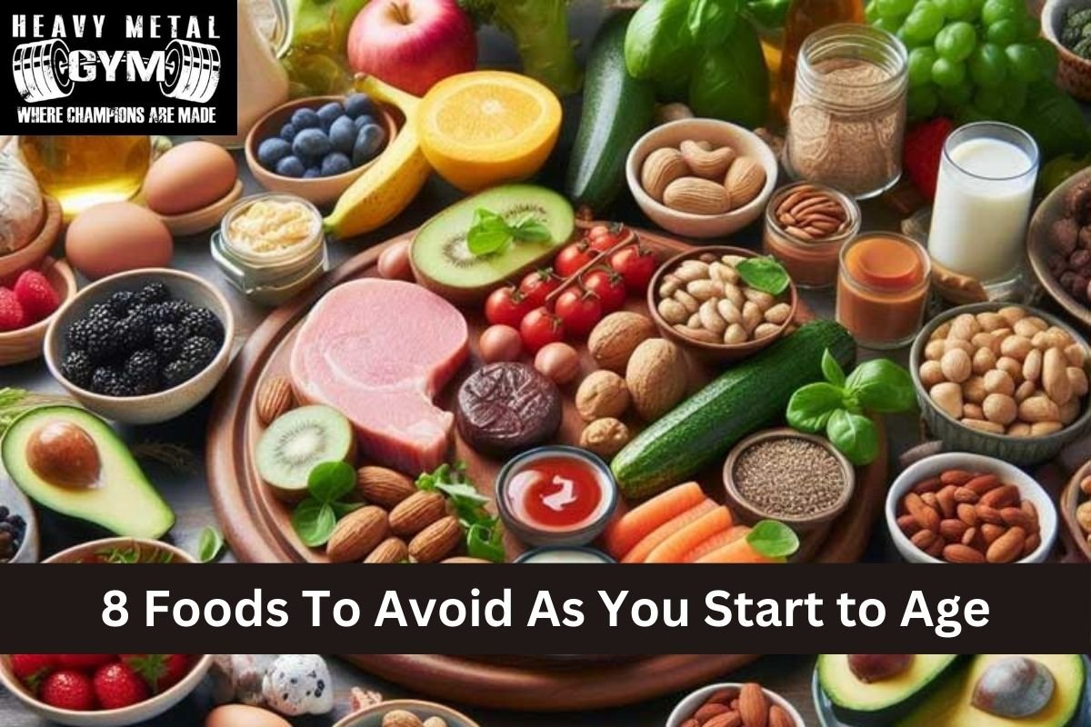 8 Foods To Avoid As You Start to Age