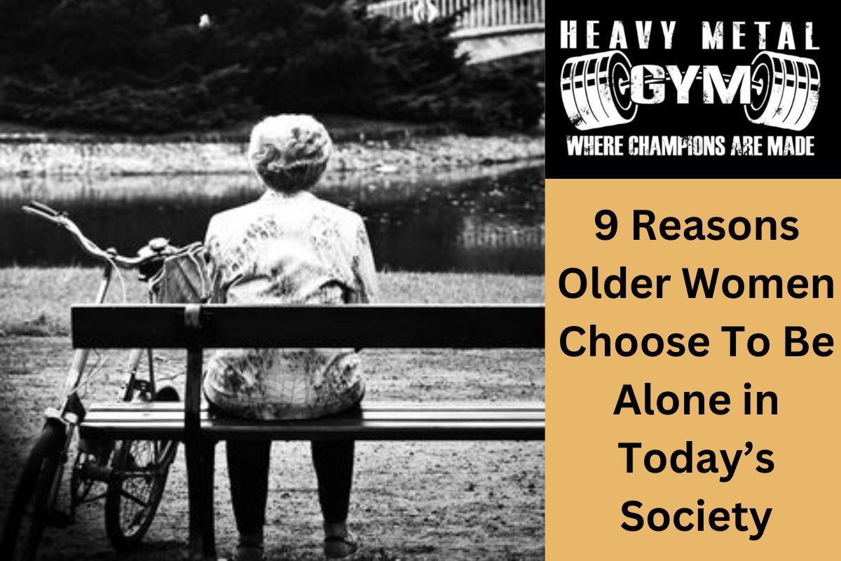9 Reasons Older Women Choose To Be Alone in Today’s Society