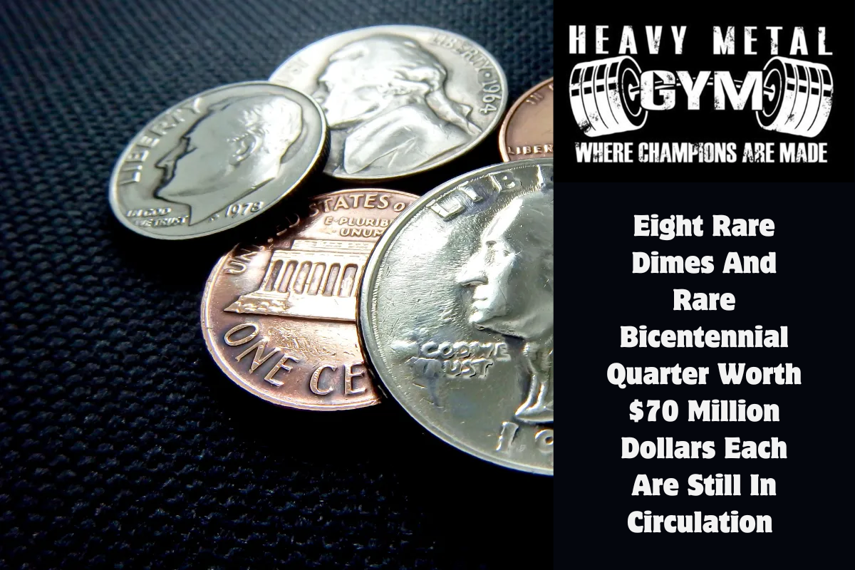 Eight Rare Dimes And Rare Bicentennial Quarter Worth $70 Million Dollars Each Are Still In Circulation 