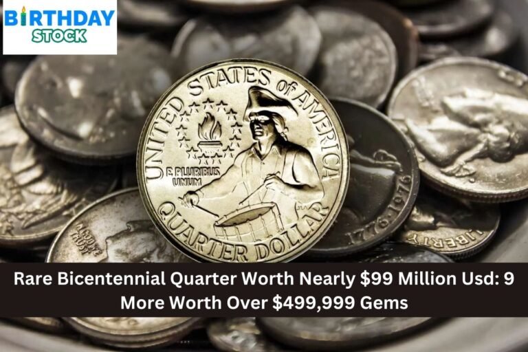 Rare Bicentennial Quarter Worth Nearly $99 Million Usd: 9 More Worth Over $499,999 Gems