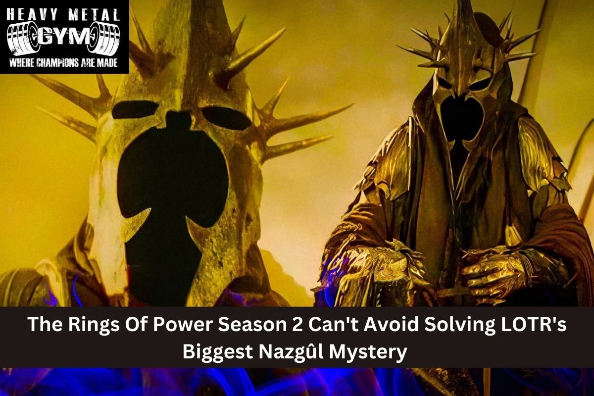 The Rings Of Power Season 2 Can't Avoid Solving LOTR's Biggest Nazgûl Mystery