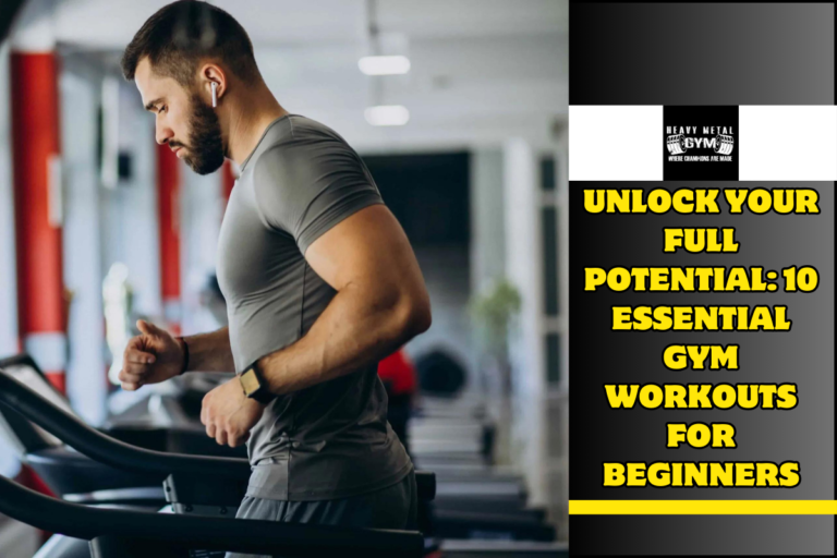 Unlock Your Full Potential 10 Essential Gym Workouts for Beginners